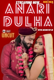Anari Dulha (2024) Neonx UNCUT Short Film Download Anari Dulha (2024) Neonx UNCUT Short Film Download (2024)