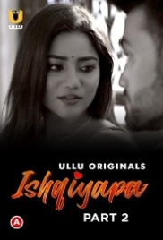 Ishqiyapa Part 2 (2022) S01 Hindi Ullu Web Series Watch Online Ishqiyapa Part 2 (2022) S01 Hindi Ullu Web Series Watch Online (2023)