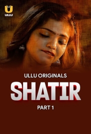 Shatir (2025) Ullu S01 Part 01 Web Series Download Shatir (2025) Ullu S01 Part 01 Web Series Download (2025)